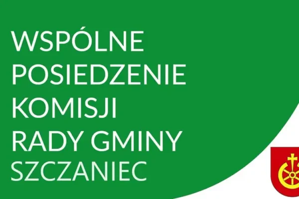 Szczaniec: wspólne posiedzenie komisji Rady Gminy już 23 września
